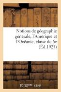 Notions De Geographie Generale, L'Amerique Et L'Oceanie, Classe De 6e di COLLECTIF edito da Hachette Livre - BNF