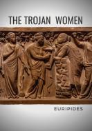 The Trojan Women di Euripides edito da Les prairies numériques