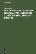 Die Voraussetzungen des Kaufmännischen Zurückbehaltungsrechts di Oscar Haun edito da De Gruyter