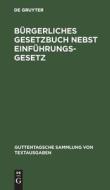 Bürgerliches Gesetzbuch nebst Einführungsgesetz edito da De Gruyter