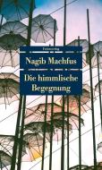Die himmlische Begegnung di Nagib Machfus edito da Unionsverlag