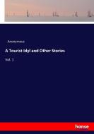 A Tourist Idyl and Other Stories di Anonymous edito da hansebooks