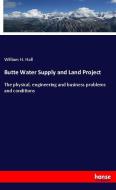 Butte Water Supply and Land Project di William H. Hall edito da hansebooks