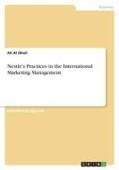 Nestle's Practices in the International Marketing Management di Ali Al Ghail edito da GRIN Verlag