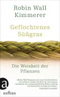 Geflochtenes Süßgras di Robin Wall Kimmerer edito da Aufbau Verlag GmbH
