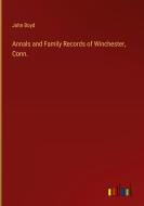 Annals and Family Records of Winchester, Conn. di John Boyd edito da Outlook Verlag