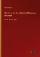 The Roll of the Royal College of Physicians of London di William Munk edito da Outlook Verlag