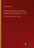 Inventaire-sommaire des Archives départementales antérieures à 1790 di Joseph Garnier edito da Outlook Verlag