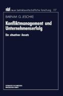 Konfliktmanagement und Unternehmenserfolg di Barnim G. Jeschke edito da Gabler Verlag
