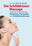 Die Schilddrüsen-Massage di Berndt Rieger edito da Nymphenburger Verlag