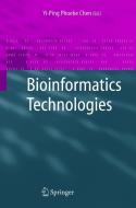 Bioinformatics Technologies di Yi-Ping Phoebe Chen edito da Springer-Verlag GmbH