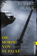 Die Morde von St. Pauli di Robert Brack edito da Ullstein Taschenbuchvlg.