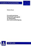 Prozeßorientierte Beschaffungslogistik an Beispielen der Automobilfertigung di Markus Bauer edito da Lang, Peter GmbH