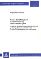 Neues Transfersystem zur Bekämpfung der Arbeitslosigkeit di Siegfried Martschinke edito da Lang, Peter GmbH
