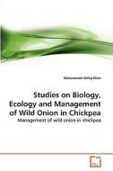 Studies on Biology, Ecology and Management of Wild Onion in Chickpea di Muhammad Ishfaq Khan edito da VDM Verlag