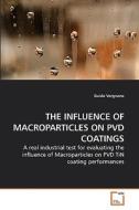 THE INFLUENCE OF MACROPARTICLES ON PVD COATINGS di Guido Vergnano edito da VDM Verlag