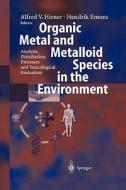 Organic Metal and Metalloid Species in the Environment edito da Springer Berlin Heidelberg
