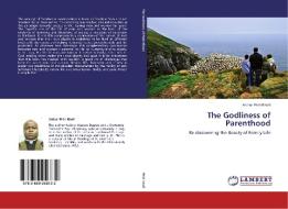 The Godliness of Parenthood di Arthur Phiri Khofi edito da LAP Lambert Academic Publishing