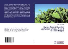 Cactus Pear & Carmine Cochineal: introduction & use in Ethiopia di Tesfay Belay Reda edito da LAP Lambert Academic Publishing