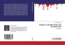Politics of Sindh Under Zia Government di Amir Ali Chandio edito da LAP Lambert Academic Publishing