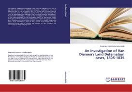 An Investigation of Van Diemen's Land Defamation cases, 1805-1835 di Rosemary Conchita Lucadou-Wells edito da LAP Lambert Academic Publishing