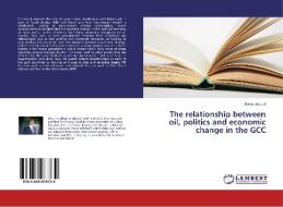The relationship between oil, politics and economic change in the GCC di Karim Jaroudi edito da LAP Lambert Academic Publishing