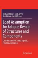 Load Assumption for Fatigue Design of Structures and Components di Sven Jenne, Michael Köhler, Kurt Pötter, Harald Zenner edito da Springer Berlin Heidelberg