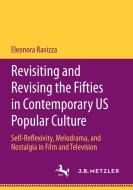 Revisiting and Revising the Fifties in Contemporary US Popular Culture di Eleonora Ravizza edito da Springer Berlin Heidelberg