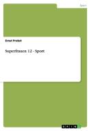 Superfrauen 12 - Sport di Ernst Probst edito da GRIN Publishing