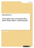 China Market Entry of Australian Wine Brand "Hardys Shiraz". A Marketing Plan China Market Entry of Australian Wine Brand "Hardys Shiraz". A Marketing Plan