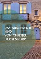 Das ausgesetzte Kind di Christel Oostendorp edito da Books on Demand