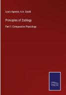 Principles of Zoölogy di Louis Agassiz, A. A. Gould edito da Salzwasser-Verlag