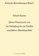 Jahwes Pannenserie von der Schöpfung bis zur Sintflut und Jahwes Bündnispolitik di Erhard Zauner edito da Books on Demand