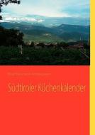 Südtiroler Küchenkalender di Birgit Baumann-Andergassen edito da Books on Demand