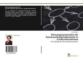 Planungssystematik für Kommunikationsbereiche in Großunternehmen di Gülay Akyokus edito da Südwestdeutscher Verlag für Hochschulschriften AG  Co. KG