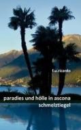 Paradies und Hölle in Ascona - Schmelztiegel di F. U. Ricardo edito da Books on Demand
