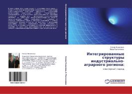 Integrirowannye struktury industrial'no-agrarnogo regiona: di Elena Yakowlewa, Vera Razgonqewa edito da LAP LAMBERT Academic Publishing