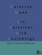 Ein Zeitalter wird besichtigt di Heinrich Mann edito da Gröls Verlag