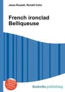 French Ironclad Belliqueuse di Jesse Russell, Ronald Cohn edito da Book On Demand Ltd.