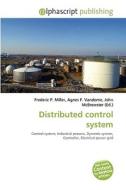 Distributed Control System di John McBrewster, Frederic P Miller, Agnes F Vandome edito da Alphascript Publishing
