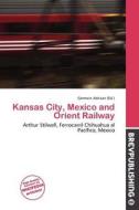 Kansas City, Mexico And Orient Railway edito da Brev Publishing