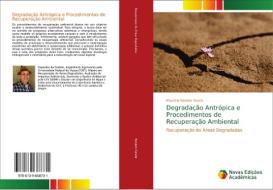 Degradação Antrópica e Procedimentos de Recuperação Ambiental di Maurício Novaes Souza edito da Novas Edições Acadêmicas