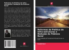 Reformas da Política de Infra-estruturas e Redução da Pobreza Rural di Ewald Garr edito da Edições Nosso Conhecimento
