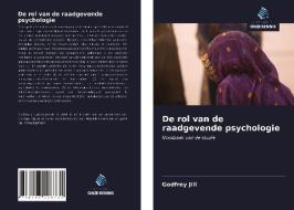 De rol van de raadgevende psychologie di Godfrey Jill edito da Uitgeverij Onze Kennis