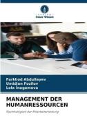 MANAGEMENT DER HUMANRESSOURCEN di Farkhod Abdullayev, Umidjon Fozilov, Lola Inagamova edito da Verlag Unser Wissen