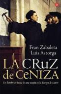 La Cruz de Ceniza di Fran Zabaleta, Luis Astorga edito da Punto de Lectura