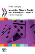 Managing Risks In Fragile And Transitional Contexts di Oecd edito da Organization For Economic Co-operation And Development (oecd