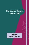 The German Classics (Volume 20) edito da Alpha Editions