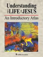 Understanding the Life of Jesus di Michael Avi-Yonah edito da Carta Jerusalem