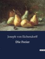 Die Freier di Joseph Von Eichendorff edito da Culturea